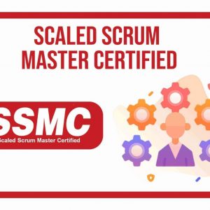 Scaled Scrum Master Certified (SSMC™) Course & Certification - Classroom