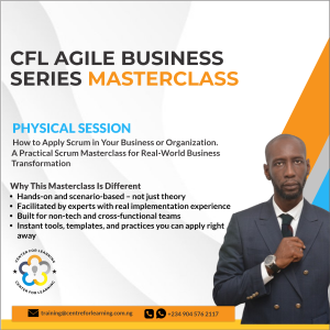 CFL Agile Business Series -Physical Session: Masterclass – How to Apply Scrum in Your Business or Organization 🚀 A Practical Scrum Masterclass for Real-World Business Transformation